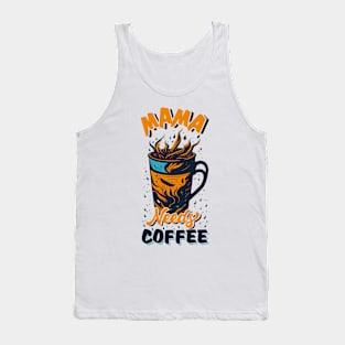 Mama Need Coffee Tank Top